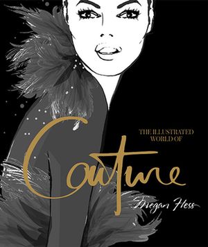 Cover Art for 9781743794449, The Illustrated World of Couture by Megan Hess