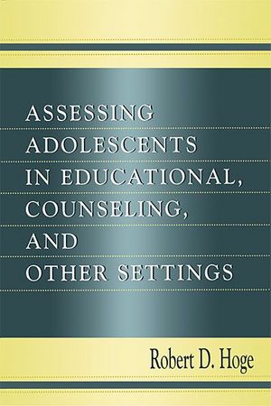 Cover Art for 9781135674465, Assessing Adolescents in Educational, Counseling, and Other Settings by Robert D. Hoge