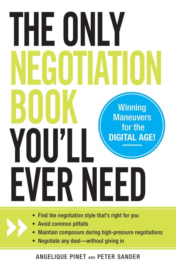 Cover Art for 9781440560729, The Only Negotiation Book You’ll Ever Need: Find the Negotiation Style That’s Right for You, Avoid Common Pitfalls, Maintain Composure During High-Pre by Angelique Pinet
