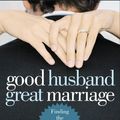 Cover Art for 9780759572164, Good Husband, Great Marriage by Robert Mark Alter