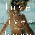 Cover Art for B07L2HK8D9, Love Lives Here: A Story of Thriving in a Transgender Family by Amanda Jette Knox