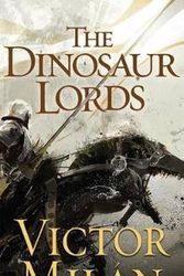 Cover Art for 9780765382115, The Dinosaur Lords by Victor Milan