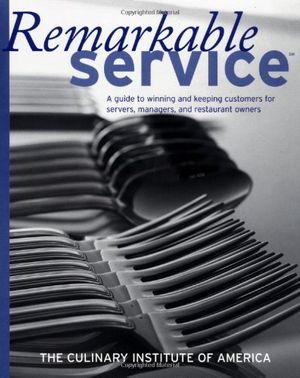 Cover Art for 9780471380221, Remarkable Service: A Guide to Winning and Keeping Customers for Servers, Managers, and Restaurant Owners [Jan 05, 2001] The Culinary Institute of America by The Culinary Institute of America