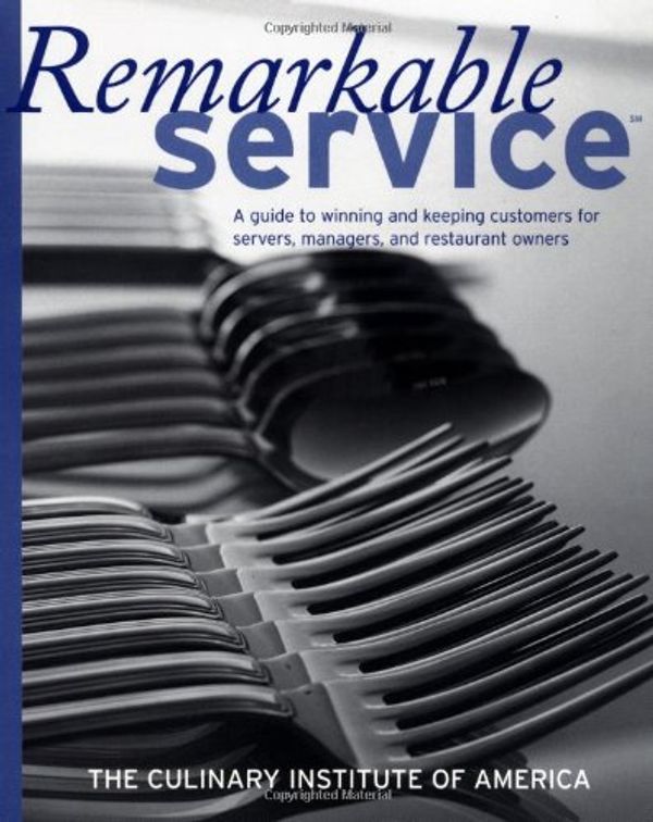 Cover Art for 9780471380221, Remarkable Service: A Guide to Winning and Keeping Customers for Servers, Managers, and Restaurant Owners [Jan 05, 2001] The Culinary Institute of America by The Culinary Institute of America