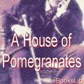 Cover Art for 9781412139557, A House of Pomegranates by Oscar Wilde