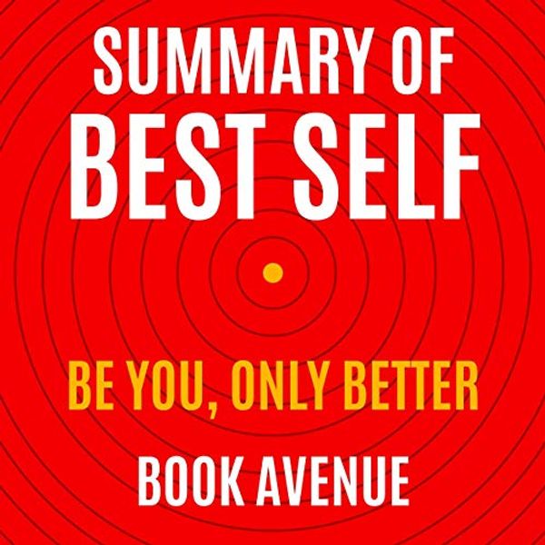 Cover Art for B07NQT3HNM, Summary of Best Self: Be You, Only Better By Mike Bayer by Book Avenue