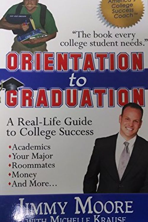 Cover Art for 9780615240312, Orientation to Graduation: A Real-life Guide to College Success by Moore