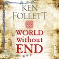 Cover Art for B00NX93QZG, World Without End by Ken Follett
