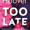 Cover Art for 9789401914376, Too late by Colleen Hoover