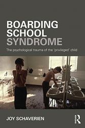 Cover Art for B017MYJ5XO, Boarding School Syndrome: The psychological trauma of the 'privileged' child by Joy Schaverien(2015-06-13) by Joy Schaverien
