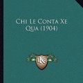 Cover Art for 9781167449765, Chi Le Conta Xe Qua (1904) by Carlo Rumor