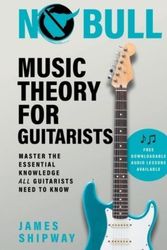 Cover Art for 9781914453137, No Bull Music Theory for Guitarists: Master the Essential Knowledge all Guitarists Need to Know (1) by James Shipway