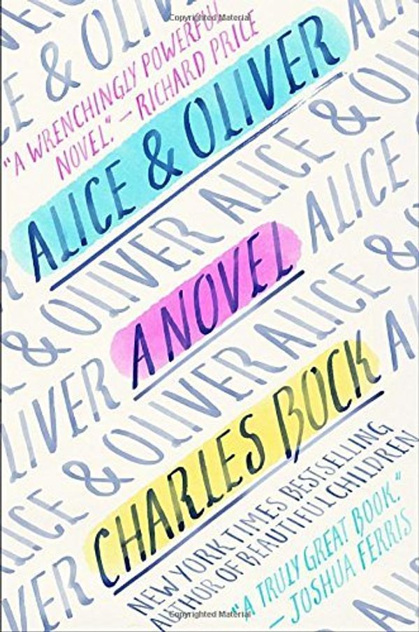 Cover Art for 9781400068388, Alice & Oliver by Charles Bock