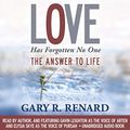 Cover Art for B07YQ8C4X9, Love Has Forgotten No One: The Answer to Life by Gary Renard