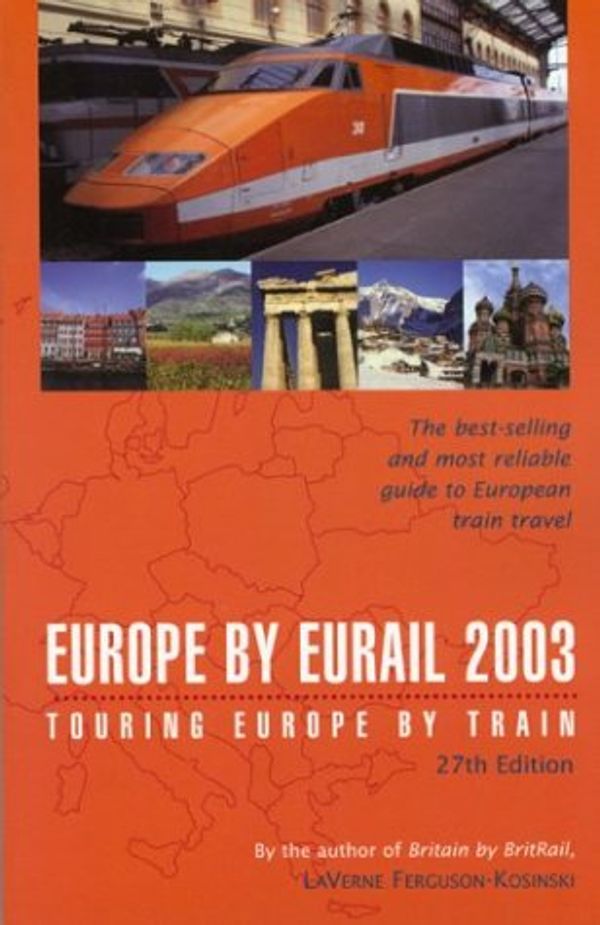 Cover Art for 9780762724994, Europe by Eurail 2003, 27th: Touring Europe by Train by LaVerne Ferguson-Kosinski