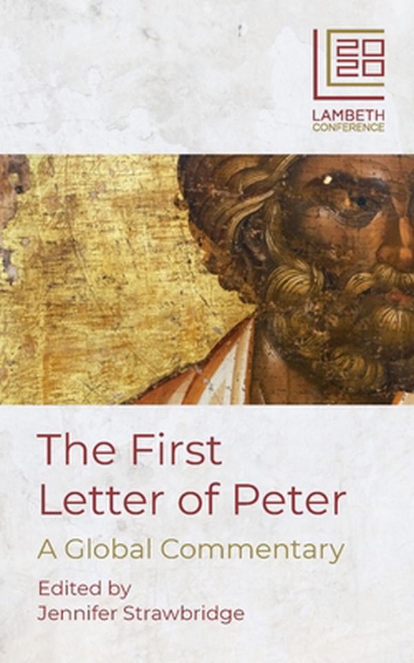 Cover Art for 9780334058878, The First Letter of Peter: Official Commentary for the Lambeth Conference 2020 by Jennifer Strawbridge