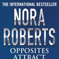 Cover Art for 9781405524698, Opposites Attract by Nora Roberts