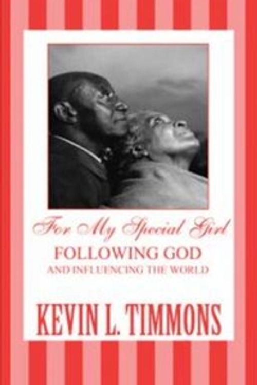 Cover Art for 9781462625871, For My Special Girl: Following God and Influencing the World by Kevin L. Timmons
