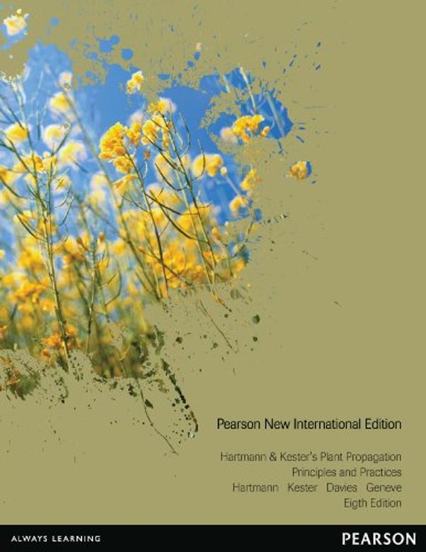Cover Art for B00IZ0B8W6, Hartmann & Kester's Plant Propagation: Pearson New International Edition: Principles and Practices by Hudson T. Hartmann, Dale E. Kester, Fred T. Davies, Robert L. Geneve