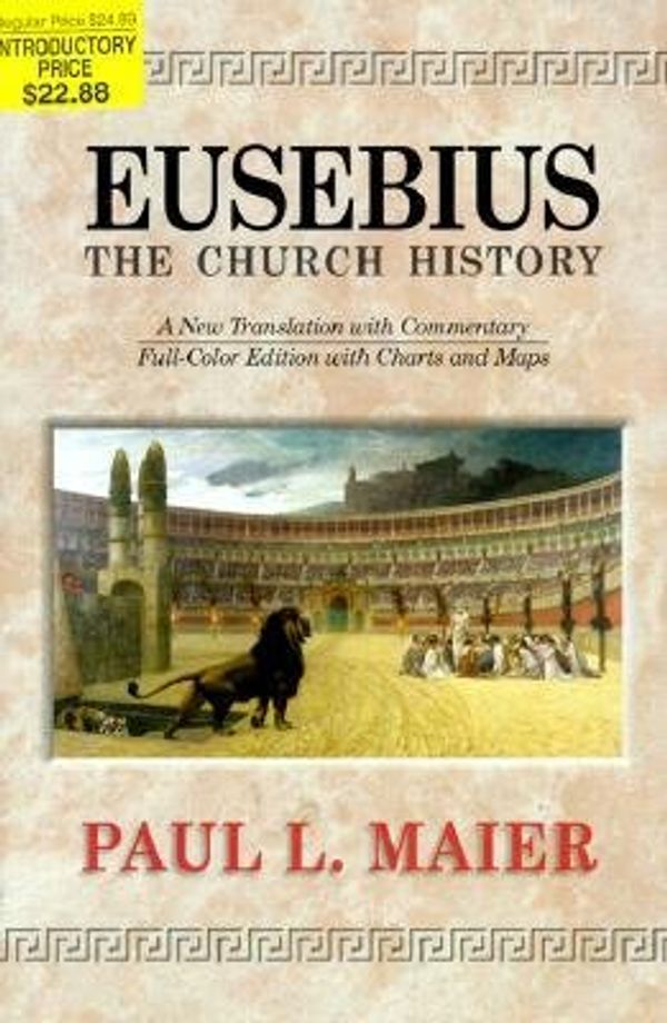 Cover Art for 0884214563977, Eusebius--the Church History : A New Translation with Commentary(Hardback) - 2013 Edition by Unknown