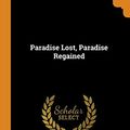 Cover Art for 9780353205666, Paradise Lost, Paradise Regained by John Milton