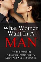 Cover Art for 9781482699777, What Women Want in a Man by Bruce Bryans