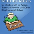 Cover Art for 9781849054003, Practical Mathematics for Children with an Autism Spectrum Disorder and Other Developmental Delays by Sue Larkey, Jo Adkins