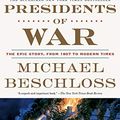Cover Art for B078QTY62K, Presidents of War by Michael Beschloss