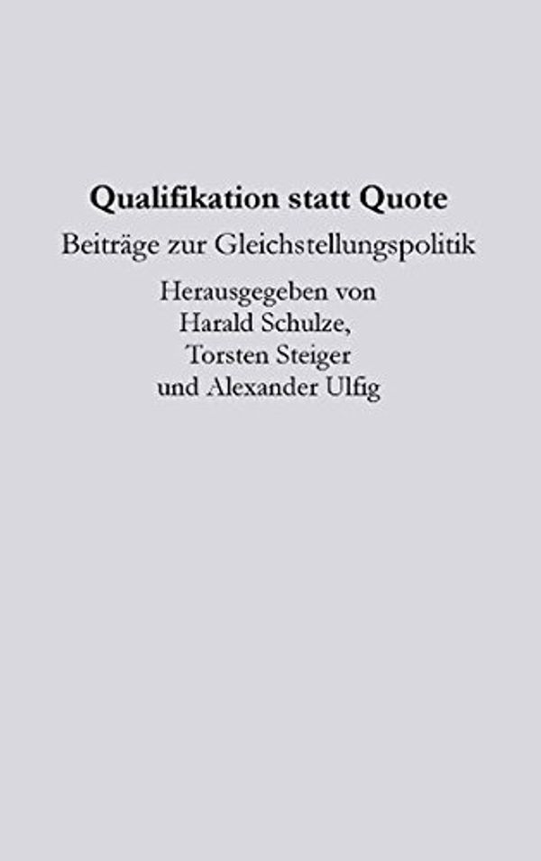 Cover Art for 9783844817430, Qualifikation Statt Quote by Dr Harald Schulze, Torsten Steiger, Alexander Ulfig