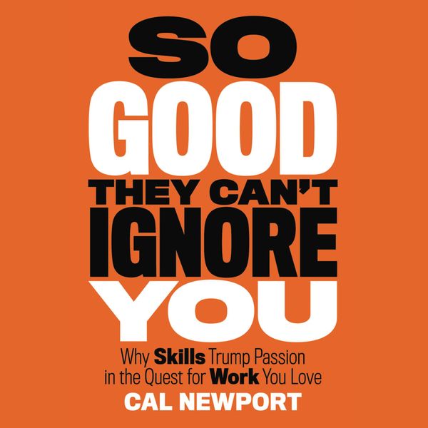 Cover Art for 9781619692015, So Good They Can't Ignore You by Cal Newport, Dave Mallow