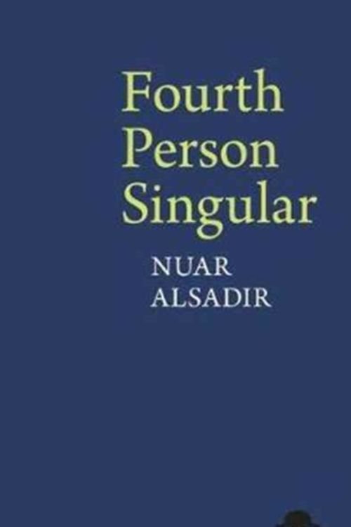 Cover Art for 9781786940193, Fourth Person SingularPavilion Poetry by Nuar Alsadir