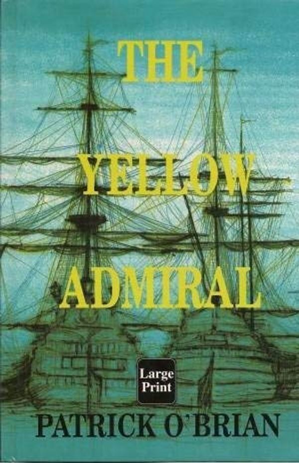 Cover Art for 9780753158265, The Yellow Admiral by O'Brian, Patrick