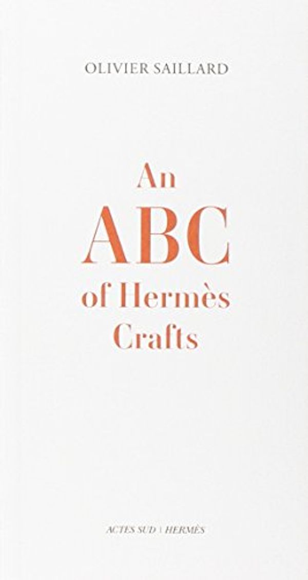 Cover Art for 9782330002756, An ABC of Hermes Crafts by Olivier Saillard