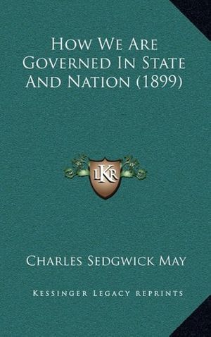 Cover Art for 9781164716686, How We Are Governed in State and Nation (1899) by Charles Sedgwick May