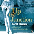 Cover Art for 9781844089826, Up The Junction: A Virago Modern Classic by Nell Dunn