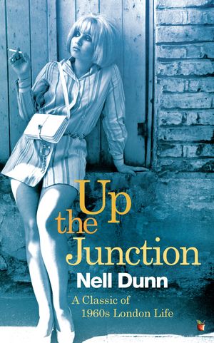 Cover Art for 9781844089826, Up The Junction: A Virago Modern Classic by Nell Dunn