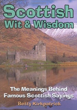 Cover Art for 9781906051136, Scottish Wit and Wisdom by Betty Kirkpatrick