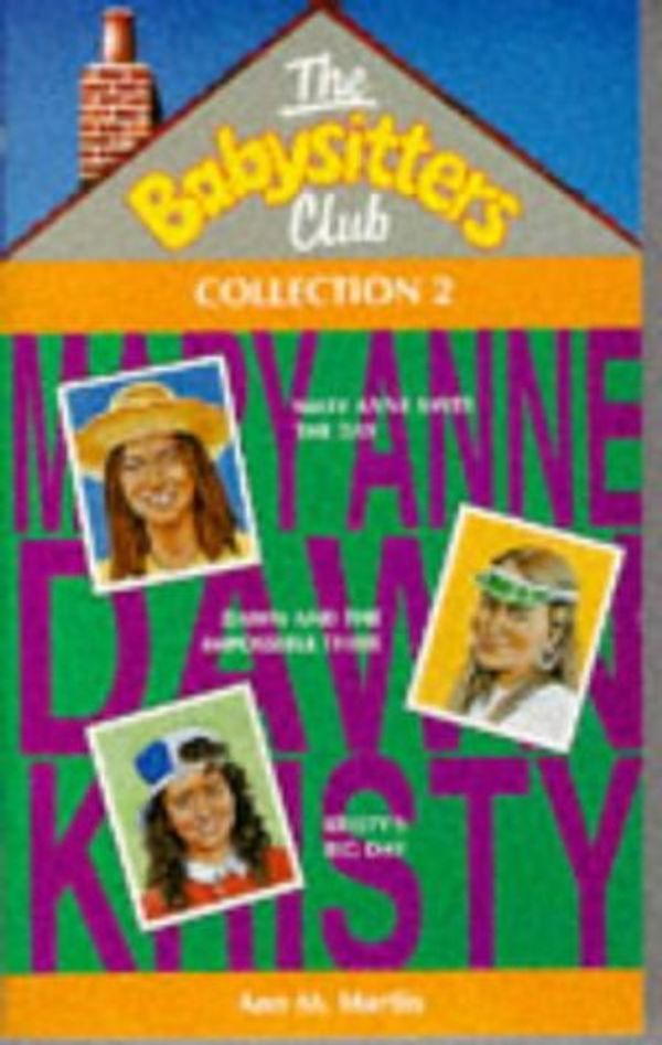 Cover Art for 9780590132671, Babysitters Club Collection 2: "Mary Anne Saves the Day", "Dawn and the Impossible Three", "Kristy's Big Day" No. 2 by Ann M. Martin