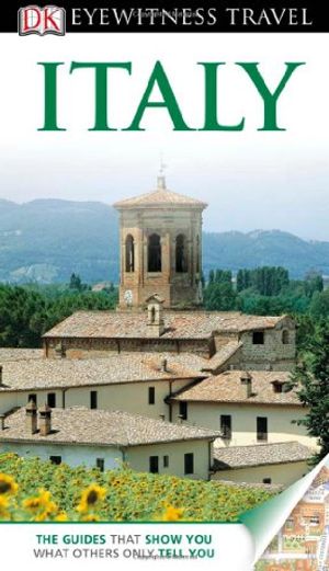 Cover Art for 9781405347013, DK Eyewitness Travel Guide: Italy by Dorling Kindersley