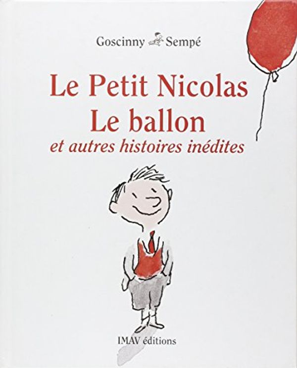 Cover Art for 9782915732214, Le Petit Nicolas. Le ballon et autres histoires inédites by Rene Goscinny