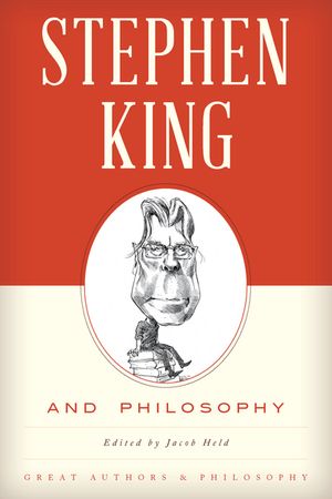 Cover Art for 9781442253841, Stephen King Amp Philosophy (Great Authors and Philosophy) by Jacob M. Held