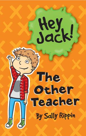 Cover Art for 9781743582657, Hey Jack: The Other Teacher by Sally Rippin