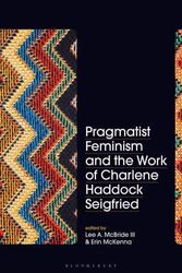 Cover Art for 9781350201507, Pragmatist Feminism and the Work of Charlene Haddock Seigfried by Lee A. McBride III, Erin McKenna
