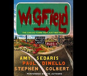 Cover Art for 9781565117723, Wigfield by Amy Sedaris, Paul Dinello, Stephen Colbert