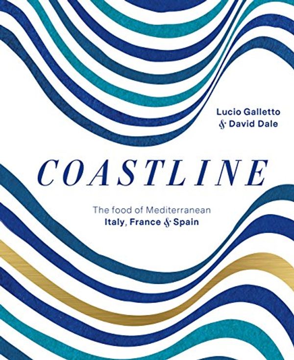 Cover Art for B01MZ0C8ZI, Coastline: The food of Mediterranean Spain, France and Italy by Lucio Galletto, David Dale
