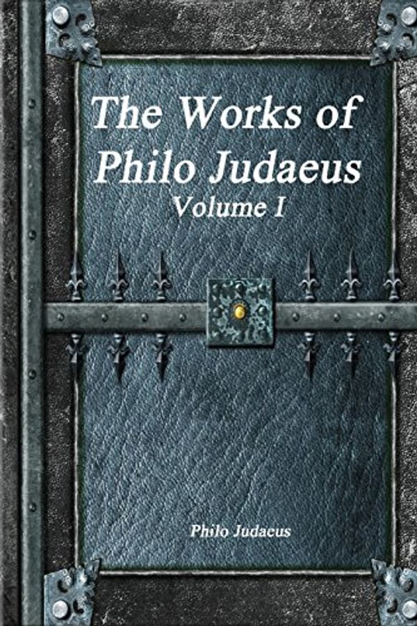 Cover Art for 9781549752735, The Works of Philo Judaeus: Volume I by Philo Judaeus