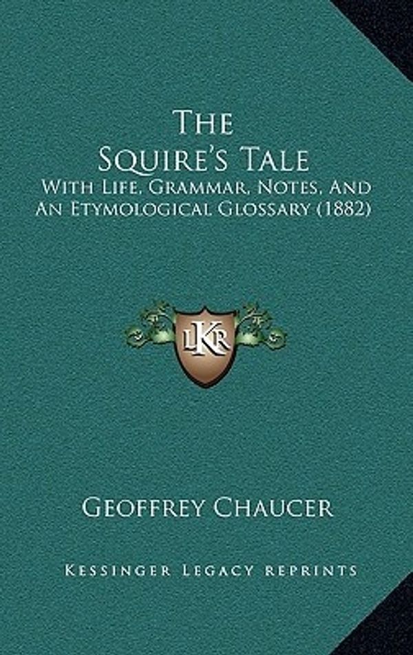 Cover Art for 9781168951045, The Squire's Tale by Geoffrey Chaucer