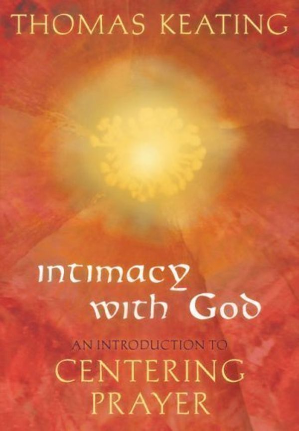 Cover Art for B00C7GD4R6, Intimacy with God: An Introduction to Centering Prayer by Thomas Keating(2009-09-01) by Thomas Keating