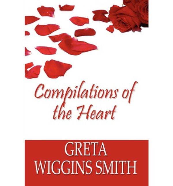 Cover Art for 9781448956227, Compilations of the Heart by Greta Wiggins Smith