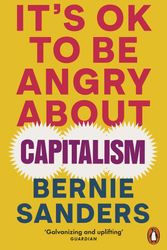 Cover Art for 9781802063110, It's OK To Be Angry About Capitalism by Bernie Sanders